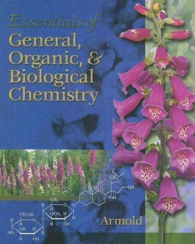 Essentials of General, Organic, & Biological Chemistry by Melvin T Armold