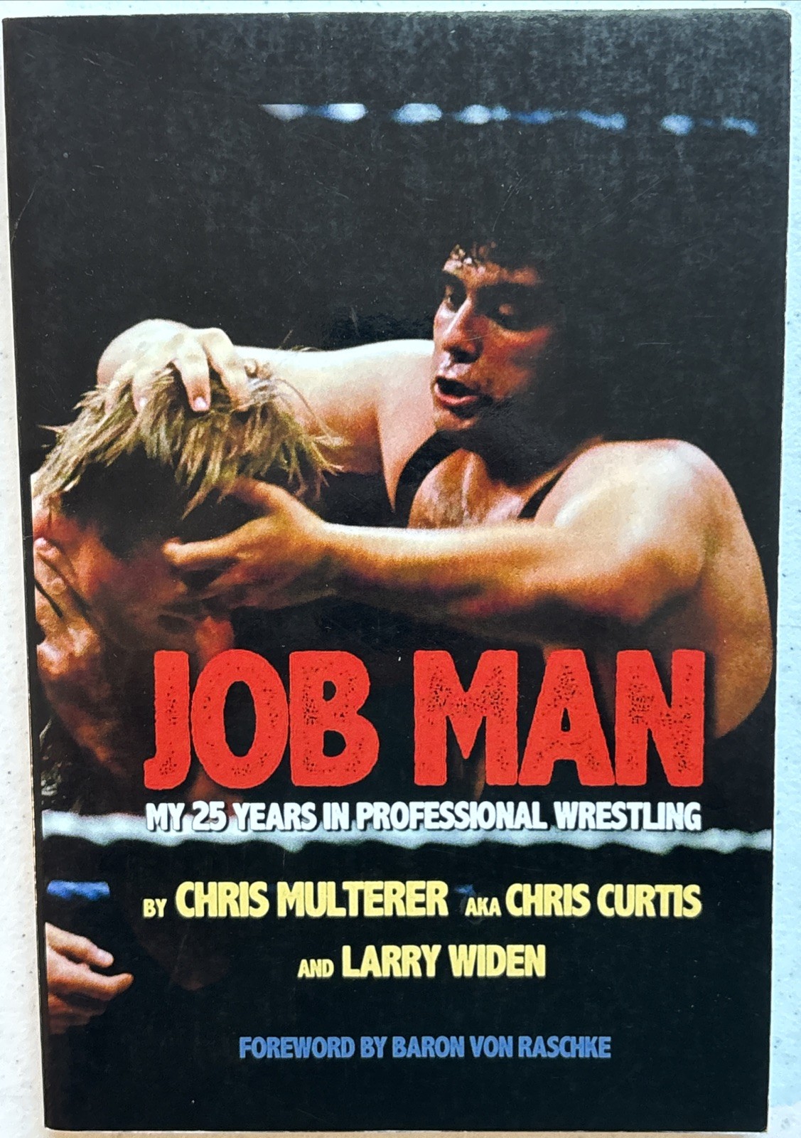 Job Man: My 25 Years in Professional Wrestling by C Multerer (2014) Chris Curtis